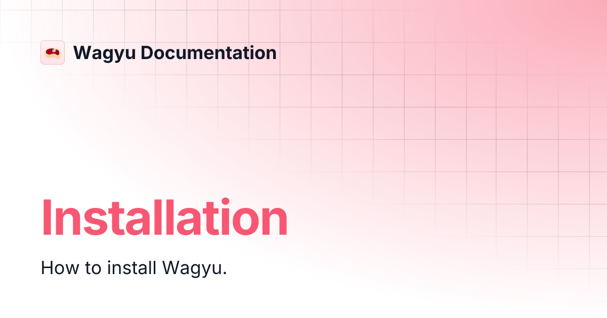 Installation | Wagyu Documentation
