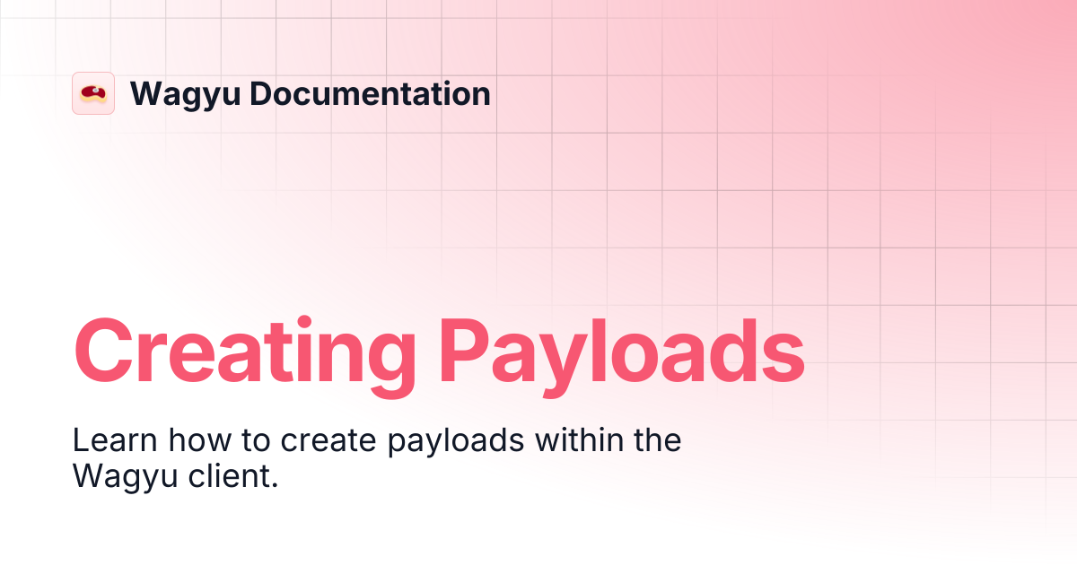 Creating Payloads | Wagyu Documentation